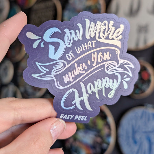 Sticker - (Larger Size) Sew More of What Makes You Happy - Multiple Options
