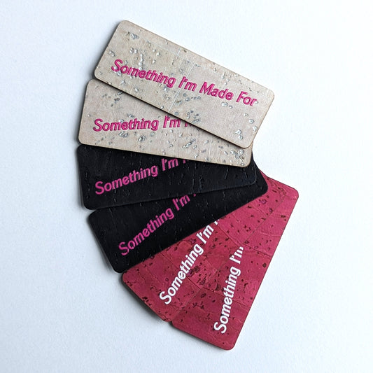 Something I'm Made For Cork Tags
