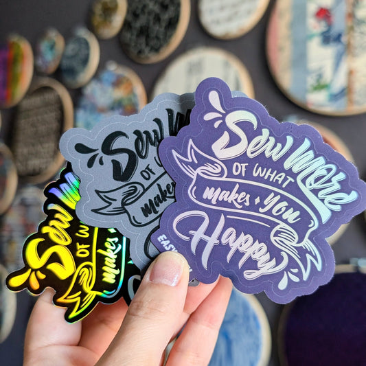 Sticker - (Larger Size) Sew More of What Makes You Happy - Multiple Options